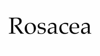 How to Pronounce Rosacea [upl. by Odirfliw]