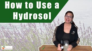 10 Ways to Use a Hydrosol Hydrolat or Flower Water [upl. by Adnolay48]