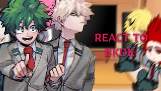 Class 1A react to bkdk  bkdk  mha  no angst  Rushed  Enjoy [upl. by Plate]