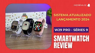 REVIEW COMPLETO  SMARTWATCH W29 PRO  Séries 9  47mm  LANÇAMENTO 2024  SISTEMA ATUALIZADO 🍎⌚️ [upl. by Niriam797]