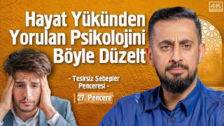 Hayat Yükünden Yorulan Psikolojini Böyle Düzelt   27 Pencere   Tesirsiz Sebepler Penceresi [upl. by Maag260]