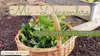 MIDECEMBRE  Quoi faire au potager  LE POTAGER DE ROLAND [upl. by Lundquist]