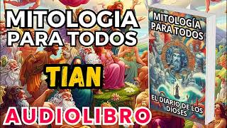 Audiolibro Mitologia Para Todos El Diario De Los Dioses Tian Dioses Y Leyendas Chinas [upl. by Naarah]