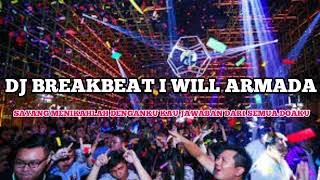 DJ I WILL ARMADA √ SAYANG MENIKAHLAH DENGANKU KAU JAWABAN DARI SEMUA DOAKU BREAKBEAT FULL BASS MIX [upl. by Dnomsed]