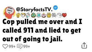 rconfession Cop pulled me over and I called 911 and lied to get out of going to jail [upl. by Retsevel832]