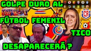 PERIODISTAS TICOS HABLAN de las CRISIS del FUTBOL COSTARRICENSE FEMENIL [upl. by Chalmers]