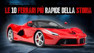 Le 10 FERRARI più VELOCI della Storia [upl. by Ttirrem181]