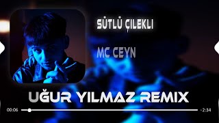 Mc Ceyn  Sütü Çilekli Uğur Yılmaz amp Necati Demir Remix [upl. by Liba]