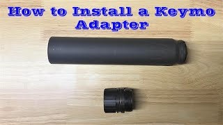 How to Install a Keymo Adapter on a Suppressor [upl. by Hecker]