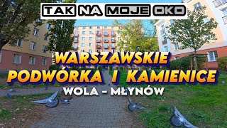 Warszawskie podwórka budynki kamienice ulice WOLA MŁYNÓW 2024 [upl. by Akym]