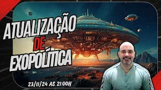 Atualização de Exopolítica 231124 às 2100h [upl. by Malcom]