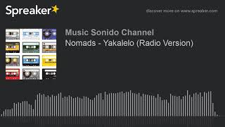 Nomads  Yakalelo Radio Version [upl. by Eizle526]