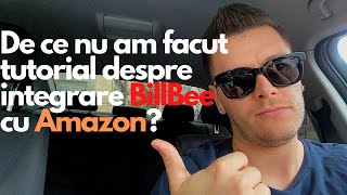 De Ce Nu Am Facut Tutorial Video Despre Integrare BillBee Cu Amazon [upl. by Mharba]