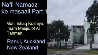 Nafil Namaaz ke masaail Part 1 Mufti Ishaq Koshiya Masjid of Al Rahman Ranui Auckland New Zealand [upl. by Fin310]