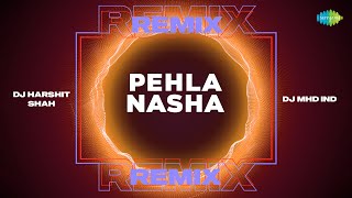 Pehla Nasha Remix  DJ Harshit Shah  DJ MHD IND  Jo Jeeta Wohi Sikandar [upl. by Elgar]