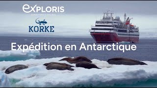 🚢 Découvrez lAntarctique avec Korke amp Exploris  Croisière expédition au Pôle Sud [upl. by Torhert]