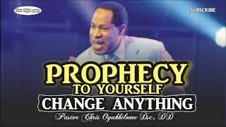 PROPHECY TO YOURSELF AND CHANGE ANYTHING  PASTOR CHRIS OYAKHILOME [upl. by Rachael736]