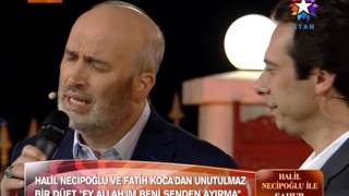 Halil Necipoğlu  Fatih Koca  Ey Allahım Beni Senden Ayırma Hüzzam Düet [upl. by Rramed]