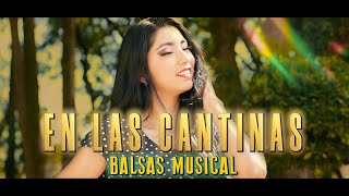 EN LAS CANTINAS  BALSAS MUSICAL Video Oficial [upl. by Atilrahc]