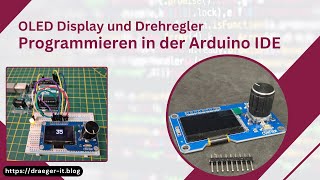 OLED Display und Drehregler Programmieren in der Arduino IDE [upl. by Mloc518]