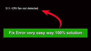 How to Fix 511CPU fan not detected  CPU Fan Errorquot on boot  Solved 100 [upl. by Crawley888]