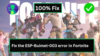 How to fix the ESPBuimet003 error in Fortnite [upl. by Acissej]