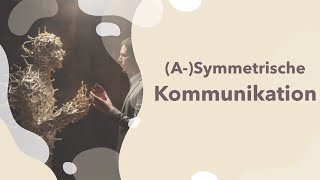 Symmetrische und Asymmetrische Kommunikation erklärt  Definition  Beispiel  Merkmale  Bedeutung [upl. by Alah429]