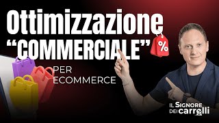 Ottimizzazione Commerciale per Ecommerce  Strategie e Consigli Pratici [upl. by Kerk844]