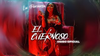 La Perversa  Cuernoso Video Oficial [upl. by Leemaj948]