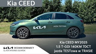 Kia CEED MY2025 15 TGDI 140KM 7DCT jazda TESTowa w TRASIE [upl. by Ahsilad]