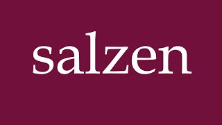 How to Pronounce salzen salt Correctly in German [upl. by Nuoras]