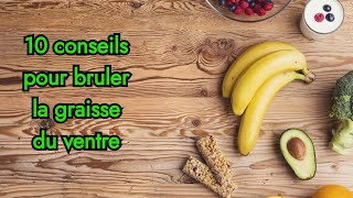 10 conseils pour bruler la graisse du ventre [upl. by Eillit595]