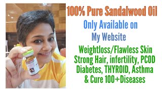 Sandalwood Pure Oil  Easy Weightloss Flawless skin amp Cure your nos of Diseases  Dr Shalini [upl. by Naivaj]