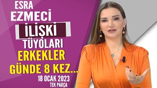 Esra Ezmeciden İlişki tüyoları Erkekler günde 8 kez Hayatta Her Şey Var 18 Ocak 2023 [upl. by Py]