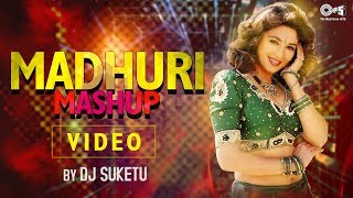 Madhuri Mashup by DJ Suketu  Full Song Video  Madhuri Dixit  Bollywood Songs Mashup 2018 [upl. by Bruis]