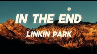 Linkin Park  In the End Lyrics [upl. by Eaj]