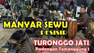 MANYAR SEWU PESISIR  gending jawa  TURONGGO JATI  Padangan Temanggung 1 [upl. by Nnav]