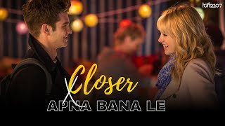 Closer X Apna Bana Le Mashup  Full version  The Chainsmokers amp Arijit Singh  Lofi 2307 amp Pawan [upl. by Nnaesor452]