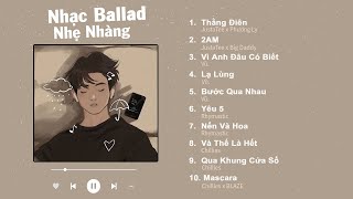 Thằng Điên 2AM Vì Anh Đâu Có Biết Lạ Lùng  Nhạc Ballad Việt Nhẹ Nhàng Gây Nghiện [upl. by Carlen]