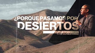 Porque Pasamos Por Desiertos l Pastor Juan Carlos Harrigan [upl. by Atwekk]