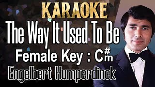 The Way It Used To Be Karaoke Engelbert Humperdinck Female key Cm [upl. by Winter324]