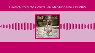 Folge 015 Unerschütterliches Vertrauen Manifestieren  BONUS PODCAST Be The Brand [upl. by Nasia]