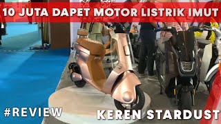 MOTOR LISTRIK CUMAN 10 JUTA DOANG Review KEREN STARDUST [upl. by Nuris]