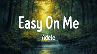 Adele  Easy On Me Lyrics Candelion Nivea [upl. by Nahgrom102]