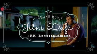 Jitni Dafa Dekhu Tujhe Full Video Song 2018  PARMANUThe Story Of Pokhran [upl. by Cosme]