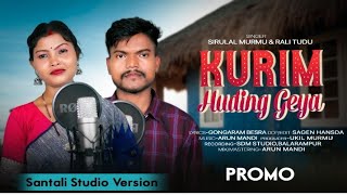 Kurim Huding geya new santali Promo Video Song Sirulal Murmu ampRali Tudu [upl. by Demmahum155]