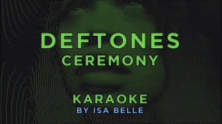 Deftones  Ceremony • KARAOKE [upl. by Nebra806]