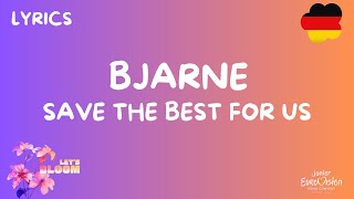 SONGTEXT  LYRICS  BJARNE  SAVE THE BEST FOR US  JUNIOR EUROVISION 2024 GERMANY [upl. by Kcuhc315]