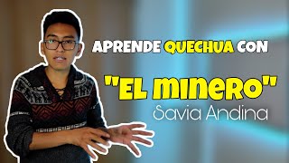 Aprende QUECHUA con la canción EL MINERO  Savia Andina [upl. by Anifares928]