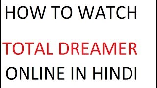 Total Dreamer in Hindi How to Watch Online [upl. by Amalee]